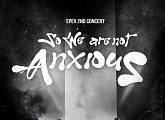 EPEX(이펙스), 12월 단독 콘서트 ‘So We are not Anxious’ 개최