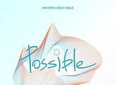 '빌드업' 출신 워터파이어, 데뷔 싱글 'POSSIBLE' 발매
