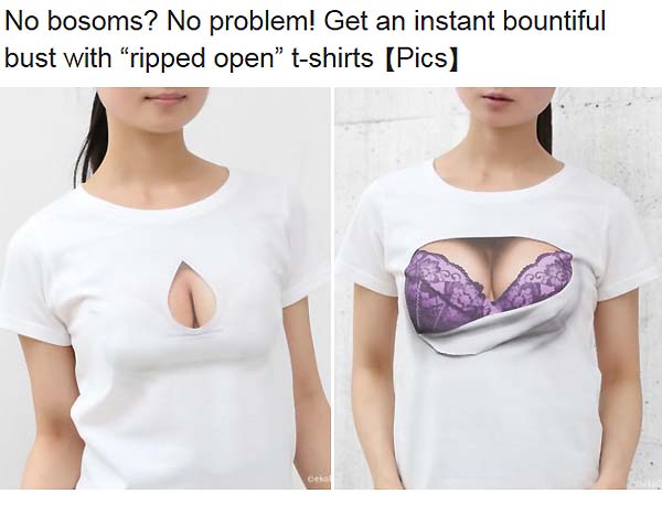 No bosoms? No problem! Get an instant bountiful bust with “ripped open”  t-shirts 【Pics】